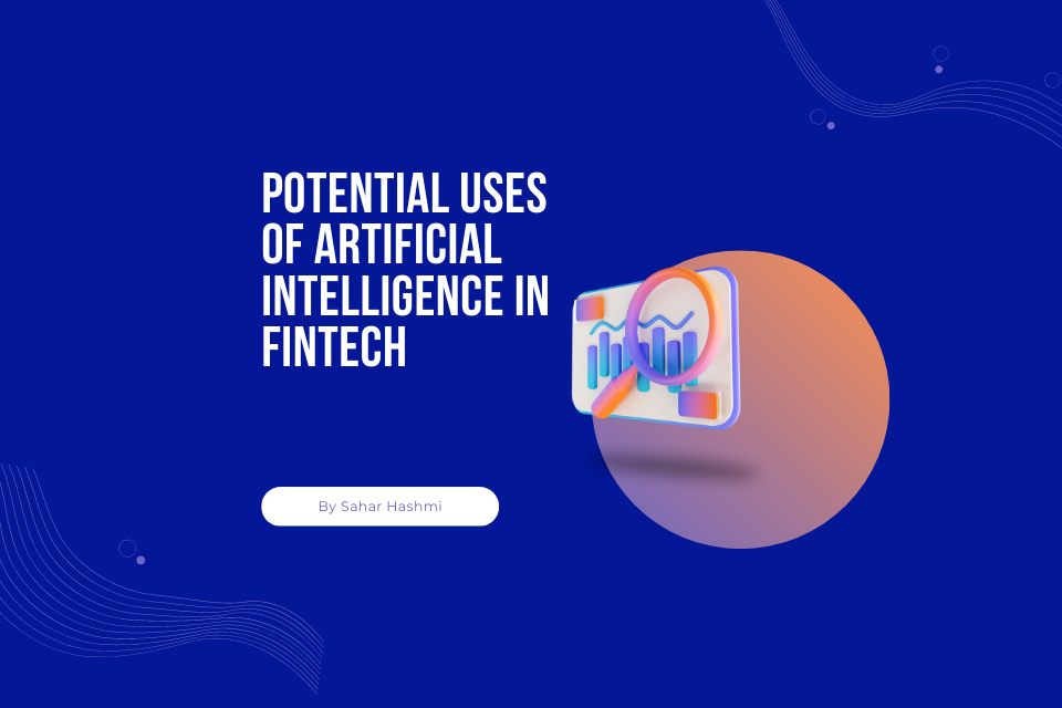 Potential Uses of Artificial Intelligence in Fintech
