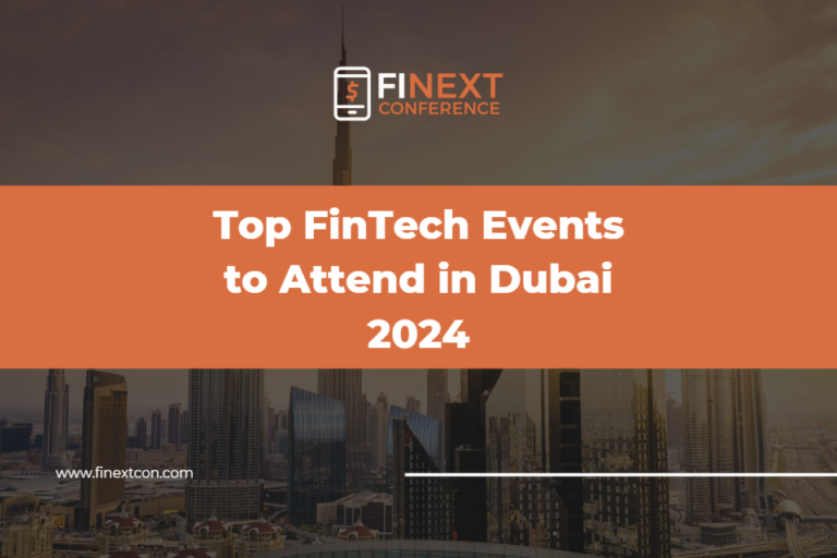 Top Fintech Events to Attend in Dubai 2024 FiNext Conference