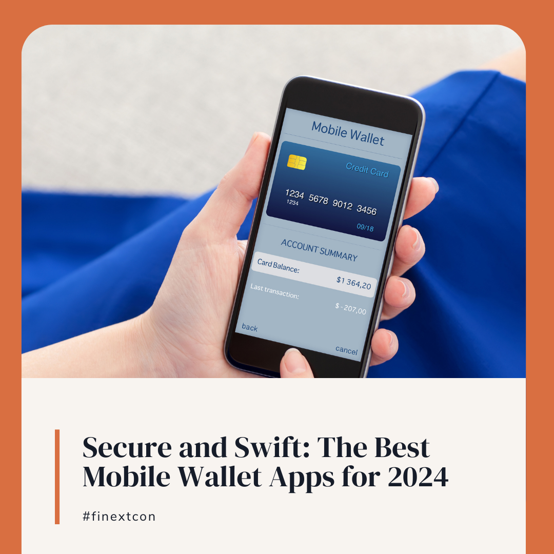 Secure and Swift The Best Mobile Wallet Apps for 2024