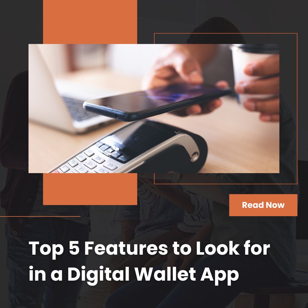 Top 5 Features to Look for in a Digital Wallet App