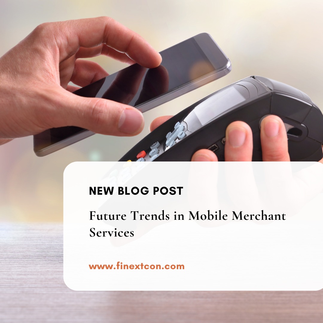 Future Trends in Mobile Merchant Services: What's Next for Payment Technology?