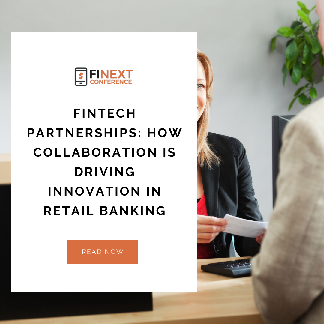 Fintech Partnerships: How Collaboration is Driving Innovation in Retail Banking