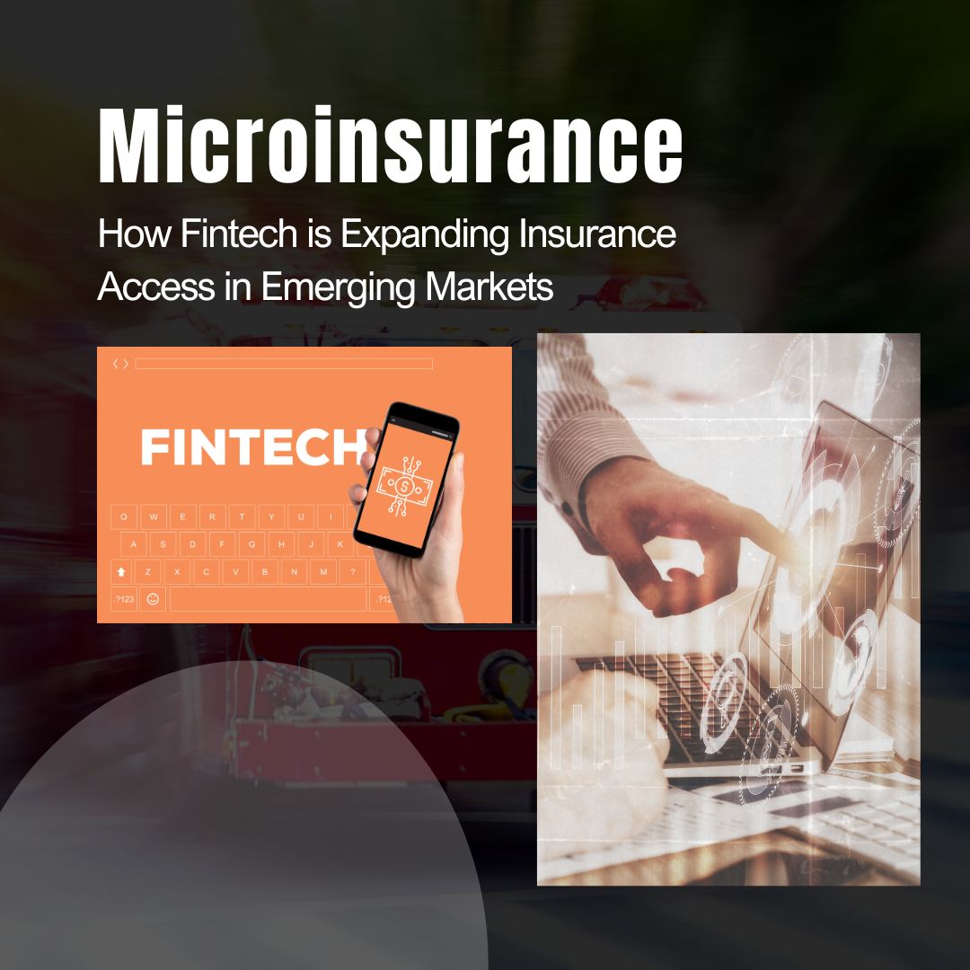 Microinsurance: How Fintech is Expanding Insurance Access in Emerging Markets