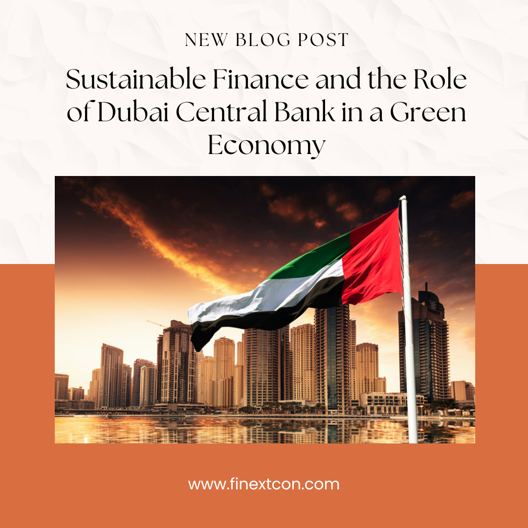 Sustainable Finance and the Role of Dubai Central Bank in a Green Economy