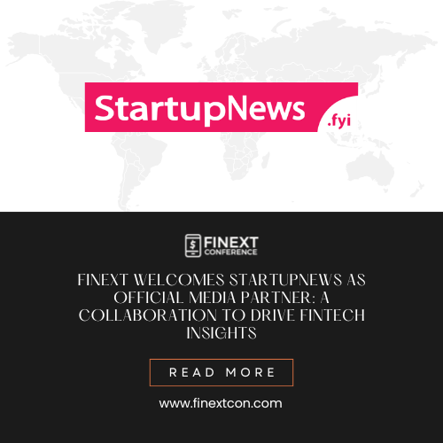 FiNext Welcomes StartupNews as Official Media Partner: A Collaboration to Drive Fintech Insights