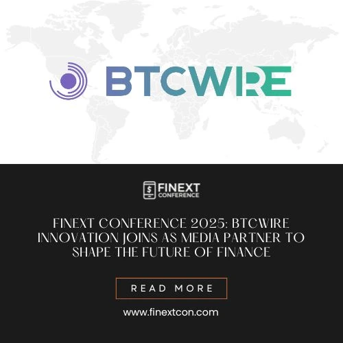 BTCWire Joins Finext as an Official Media Partner: A Step Forward for Global Financial Innovation