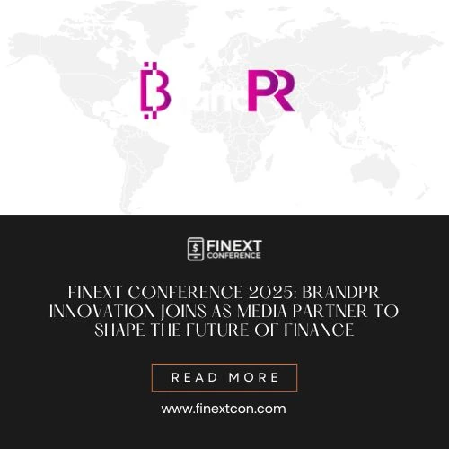 FiNext Conference Welcomes BrandPR as a Media Partner: A Partnership for Financial Innovation